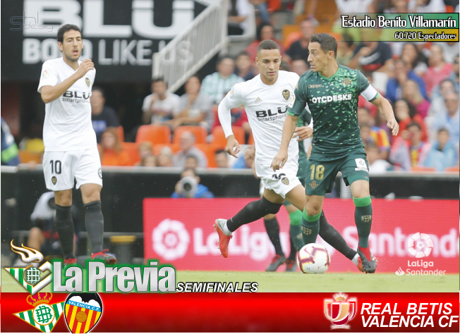 Previa | Semifinales de Copa | Real Betis Balompié-Valencia C.F.; SEA COMO SEA
