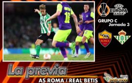 Previa | AS Roma – Real Betis Balompié: A la conquista de Roma