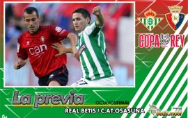 Previa | Real Betis Balompié – Club Atlético Osasuna: Otro sorbito a la Copa
