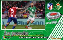 Previa | Atlético de Madrid – Real Betis Balompié: A soñar con la gesta