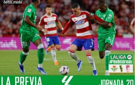 Previa | Real Betis Balompié – Granada CF: Salir de la crisis con el calor del Villamarín