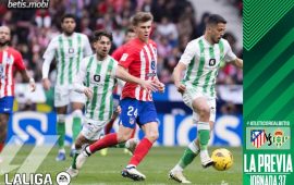 Previa | Atlético de Madrid – Real Betis Balompié: Romper el maleficio del Metropolitano