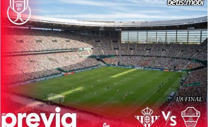Previa | Real Betis Balompié – Elche FC: La Copa como ilusión y redención