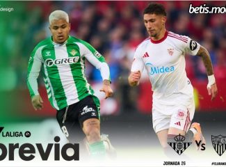 Previa | Real Betis Balompié – Sevilla FC: Momento de seguir demostrando madurez y superioridad