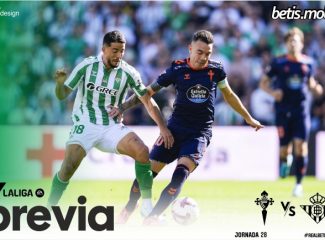 Previa | Real Betis Balompié – Real Club Celta de Vigo: Mucho más que tres puntos