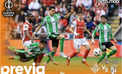 Previa | Real Betis Balompié – SC Braga: A un paso de seguir soñando