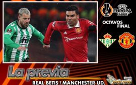 Previa | Real Betis Balompié – Manchester United: En busca de una remontada histórica