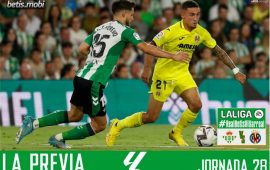 Previa | Real Betis Balompié – Villarreal CF: Volver a la senda de la victoria y de la sexta plaza