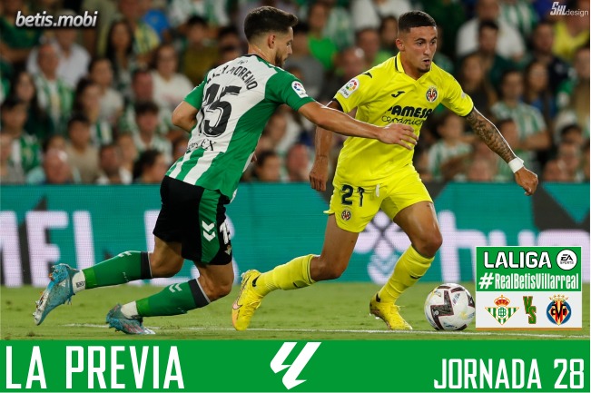 Previa | Real Betis Balompié – Villarreal CF: Volver a la senda de la victoria y de la sexta plaza