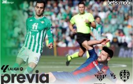Previa | Real Betis Balompié – Levante UD:  Despedidas y tensión en La Cartuja